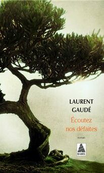 Ecoutez nos defaites - Laurent Gaudé