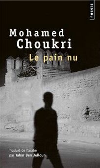 Le pain nu - Mohamed Choukri